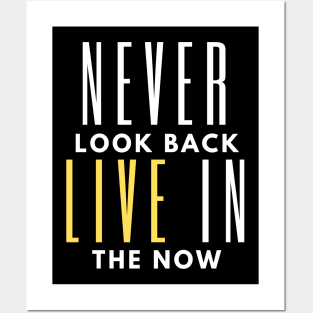 Never look back, live in the now Posters and Art